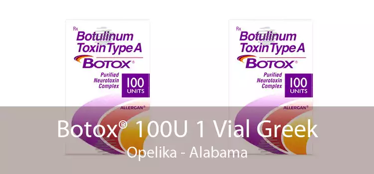 Botox® 100U 1 Vial Greek Opelika - Alabama