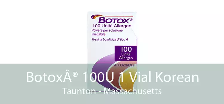 Botox® 100U 1 Vial Korean Taunton - Massachusetts