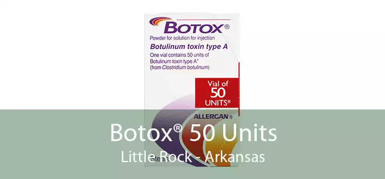 Botox® 50 Units Little Rock - Arkansas